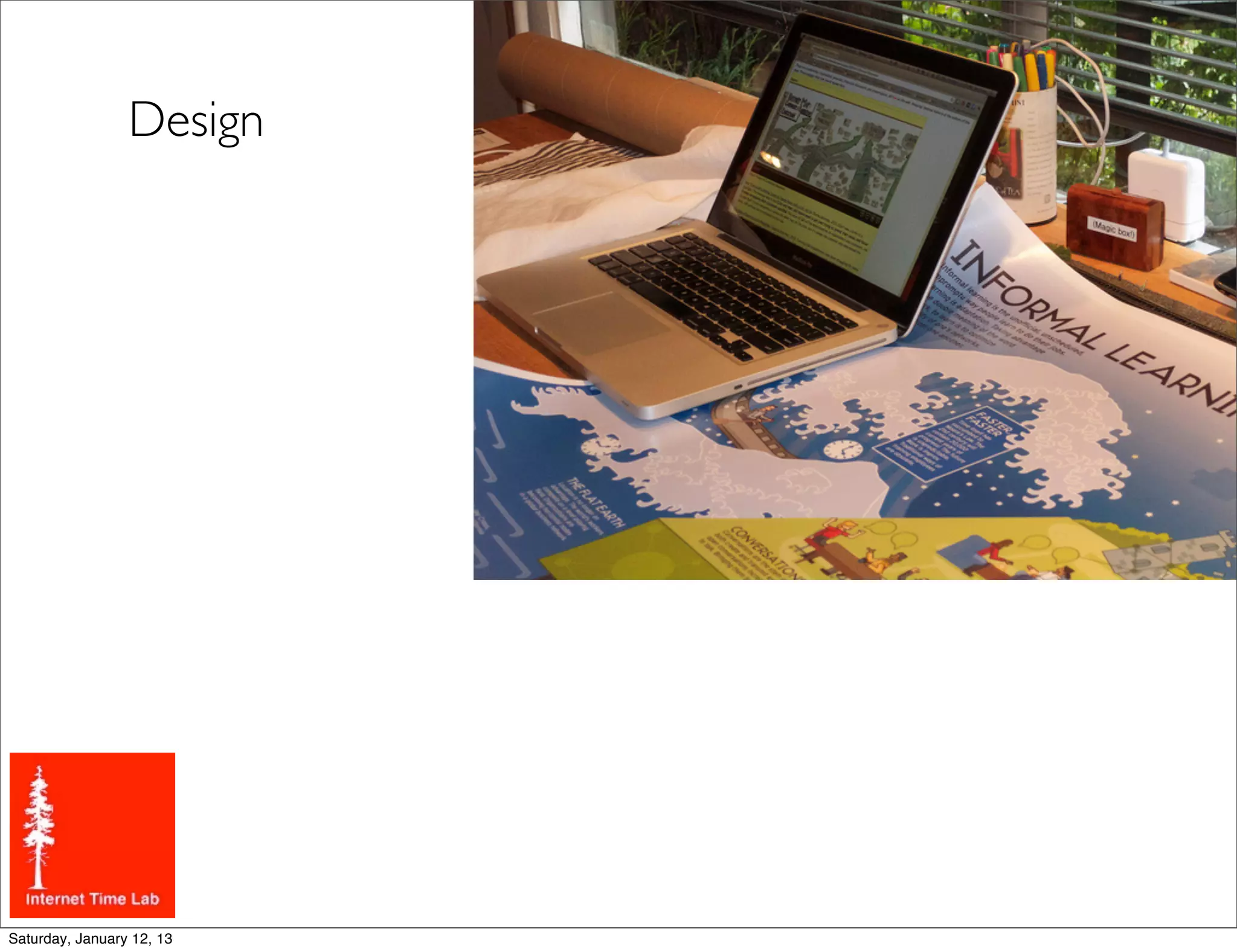 Design




Saturday, January 12, 13
 