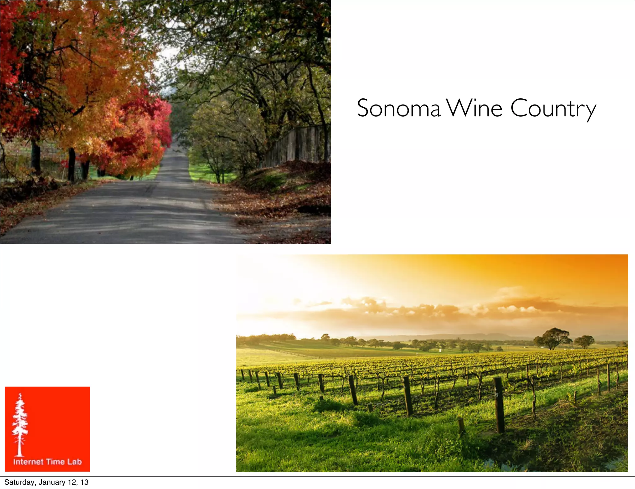 Sonoma Wine Country




Saturday, January 12, 13
 