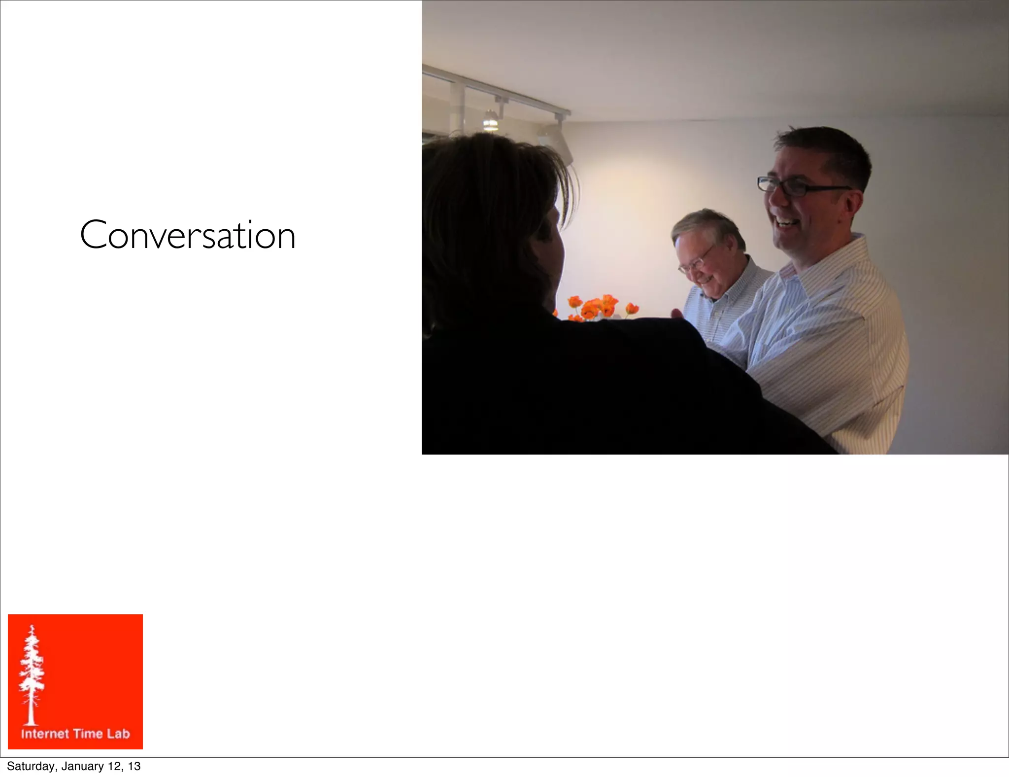 Conversation




Saturday, January 12, 13
 