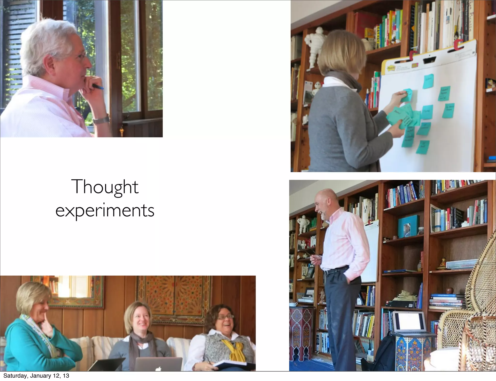 Thought
                  experiments




Saturday, January 12, 13
 