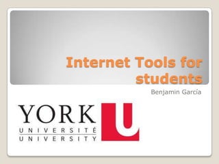 Internet Tools for students Benjamin García 