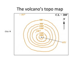 The volcano’s topo map

Click 

 