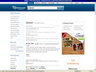 http://dictionary.reference.com/browse/internet 