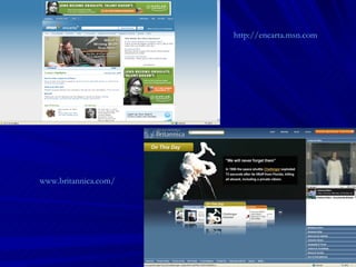 http://encarta.msn.com   www.britannica.com/   