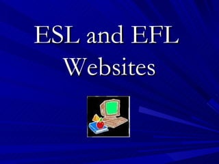 ESL and EFL  Websites   