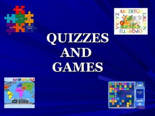 QUIZZES AND  GAMES 