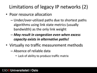 Necessitates a separate control plane transport network.