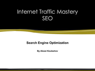 Internet Traffic Mastery SEO Search Engine Optimization By Alexei Kouleshov 