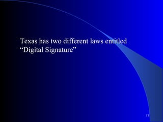 11
Texas has two different laws entitled
“Digital Signature”
 