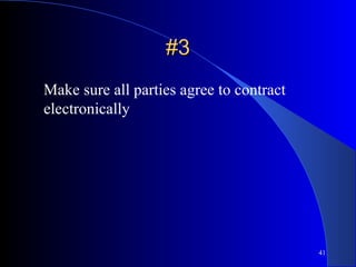 41
#3#3
Make sure all parties agree to contract
electronically
 