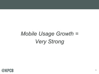 5
Mobile Usage Growth =
Very Strong
 