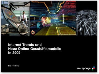 Internet Trends und Neue Online-Geschäftsmodelle in 2009 Nils Reimelt 