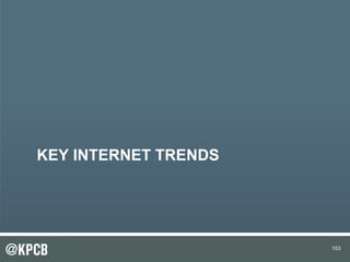 153 
KEY INTERNET TRENDS 
 