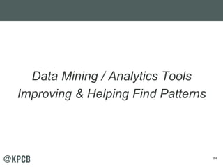 84 
Data Mining / Analytics Tools 
Improving & Helping Find Patterns 
 