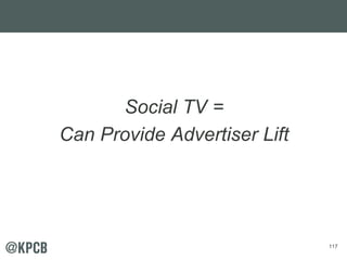 117 
Social TV = 
Can Provide Advertiser Lift 
 