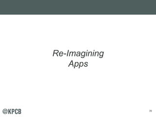 39 
Re-Imagining 
Apps 
 