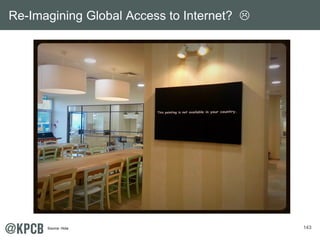 143
Re-Imagining Global Access to Internet? 
Source: Hola.
 
