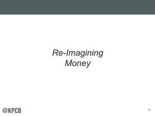 51
Re-Imagining
Money
 