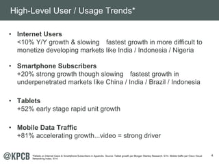4
• Internet Users
<10% Y/Y growth & slowing fastest growth in more difficult to
monetize developing markets like India / ...