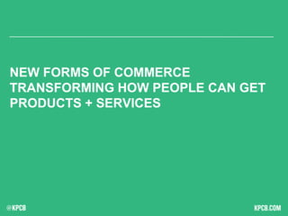 NEW FORMS OF COMMERCE
TRANSFORMING HOW PEOPLE CAN GET
PRODUCTS + SERVICES
 