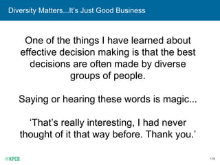 178
Diversity Matters...It’s Just Good Business
One of the things I have learned about
effective decision making is that t...