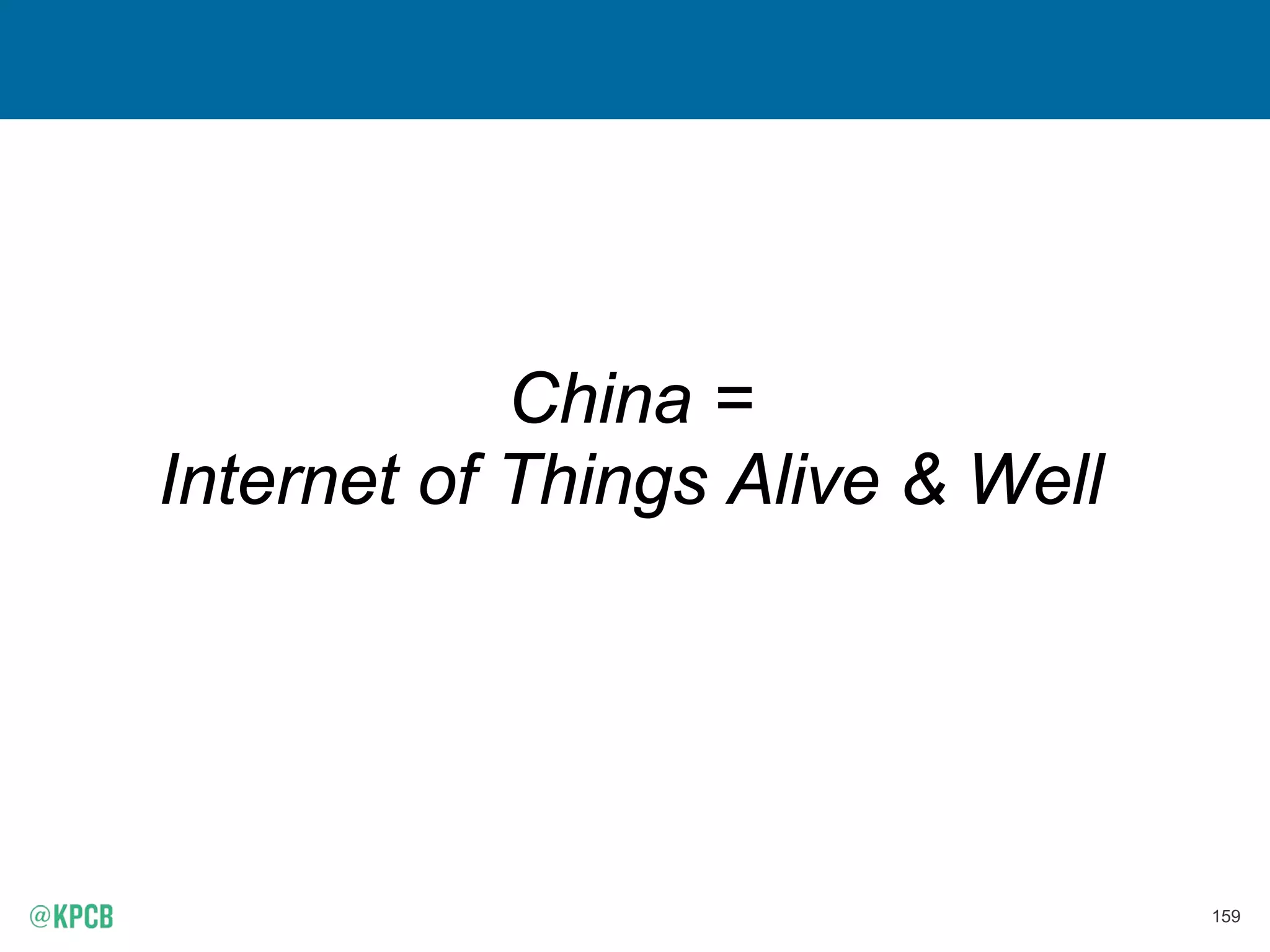 159
China =
Internet of Things Alive & Well
 