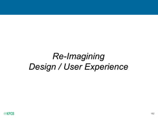 182
Re-Imagining
Design / User Experience
 