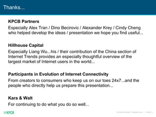 KPCB INTERNET TRENDS 2016 | PAGE 3
Thanks...
KPCB Partners
Especially Alex Tran / Dino Becirovic / Alexander Krey / Cindy ...