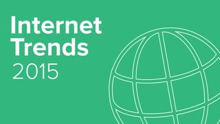 Internet
Trends
2015
 