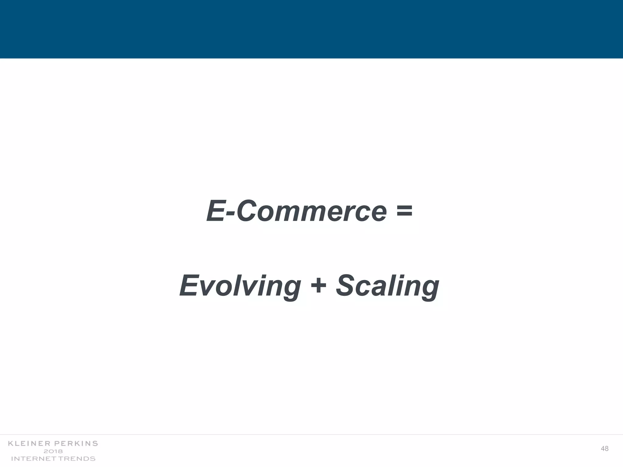 48
E-Commerce =
Evolving + Scaling
 