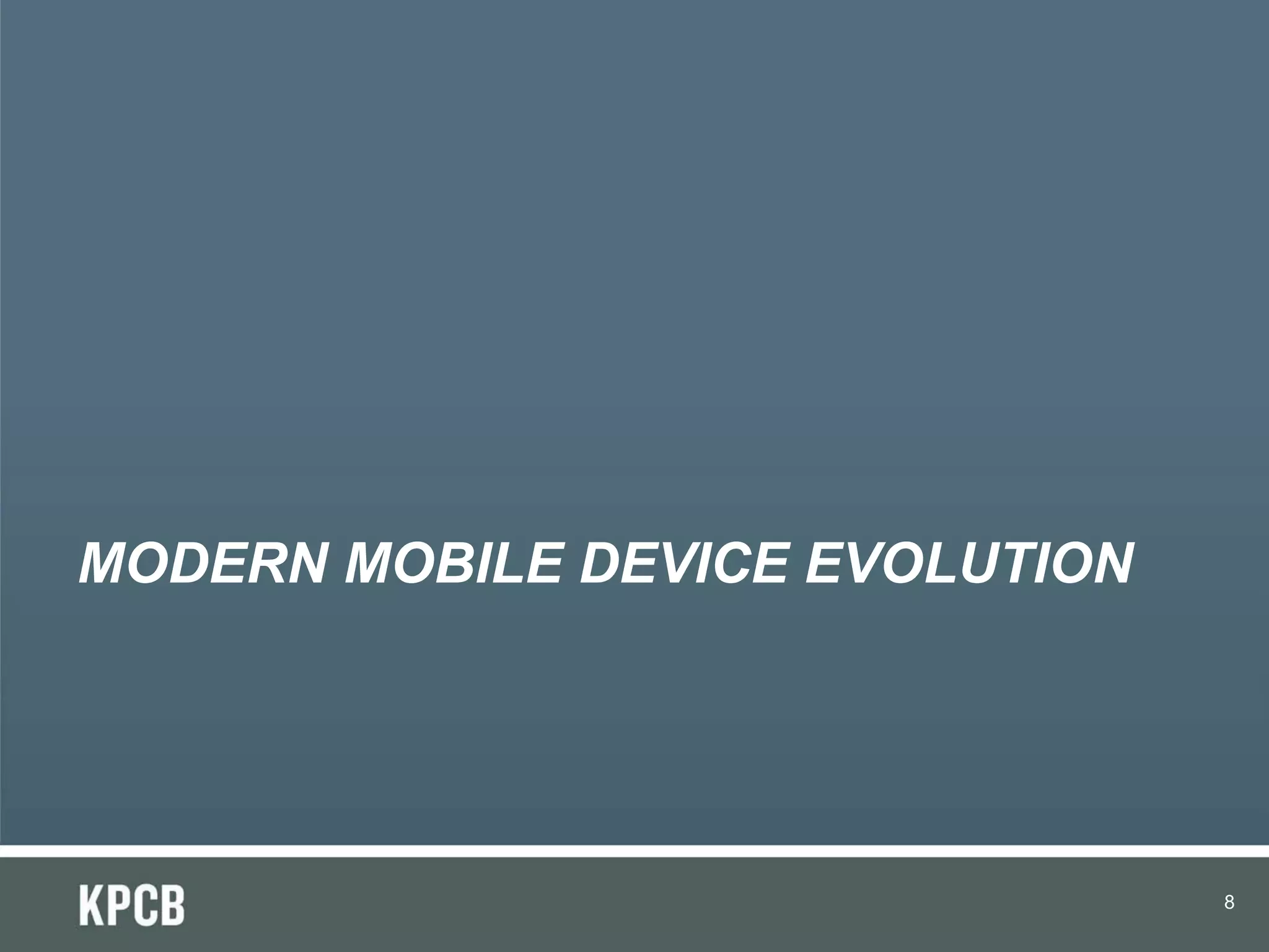 MODERN MOBILE DEVICE EVOLUTION




                                 8
 