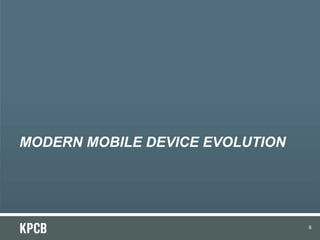 MODERN MOBILE DEVICE EVOLUTION




                                 8
 