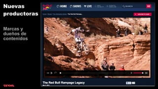 Nuevas
productoras

Marcas y
dueños de
contenidos
 