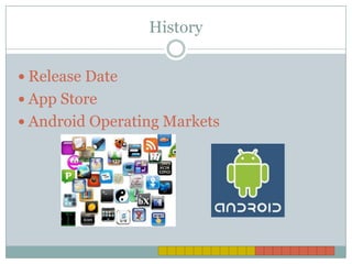 History


 Release Date
 App Store
 Android Operating Markets
 