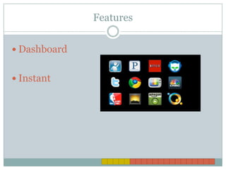 Features


 Dashboard


 Instant
 