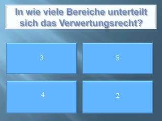 In wie viele Bereiche unterteilt sich das Verwertungsrecht?3542