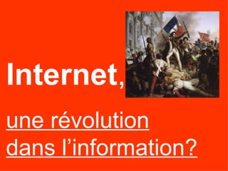 Internet ,   une révolution dans l’information? 