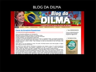 BLOG DA DILMA
 