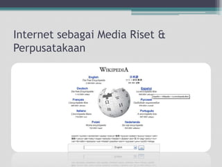Internet sebagai Media Riset & Perpusatakaan