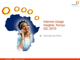 Internet Usage Insights, Kenya  Q2, 2010 Synovate pan-Africa 