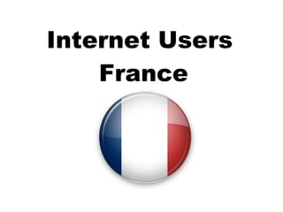 Internet Users  France 