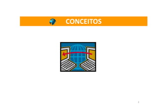 CONCEITOS




            2
 