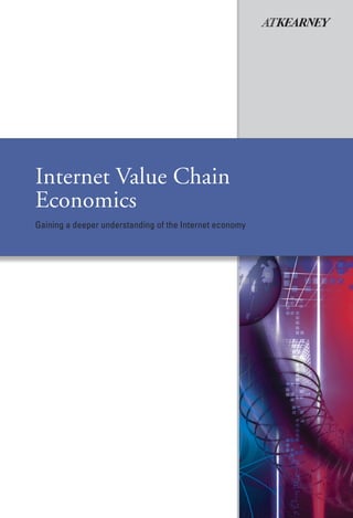 Internet Value Chain
Economics
Gaining a deeper understanding of the Internet economy
 