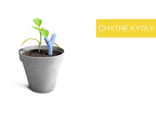 CHYTRÉ KYTKY
 