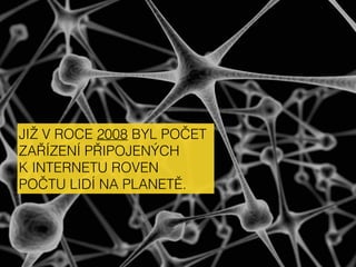 2000 2010 2020
RFID
HEALTHCARE
JÍDLO
 