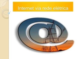 Internet via rede elétrica 