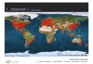 1. Internet /  c. Etendue http://www.ipligence.com/worldmap/ 