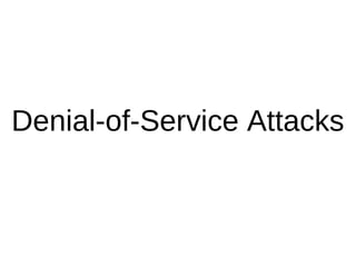 Denial-of-Service Attacks 
 