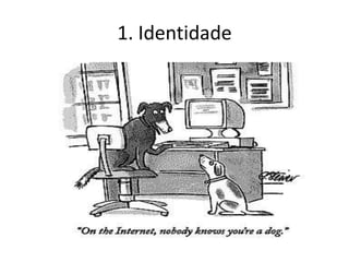 1. Identidade
 