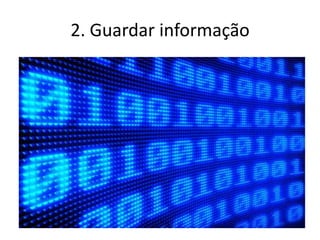 2. Guardar informação
 
